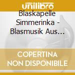 Blaskapelle Simmerinka - Blasmusik Aus Den Alpen cd musicale di Blaskapelle Simmerinka
