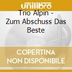Trio Alpin - Zum Abschuss Das Beste cd musicale di Trio Alpin