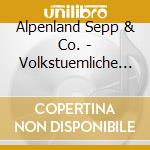 Alpenland Sepp & Co. - Volkstuemliche Gassenhaue cd