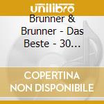 Brunner & Brunner - Das Beste - 30 Lieder cd musicale