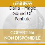 Dalila - Magic Sound Of Panflute cd musicale di Dalila