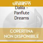 Dalila - Panflute Dreams cd musicale di Dalila