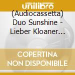 (Audiocassetta) Duo Sunshine - Lieber Kloaner Sonnenstrahl cd