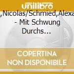 Senn,Nicolas/Schmied,Alexandra - Mit Schwung Durchs Alpenland cd