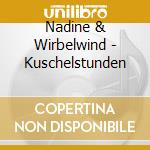 Nadine & Wirbelwind - Kuschelstunden cd musicale di Nadine & Wirbelwind
