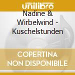 Nadine & Wirbelwind - Kuschelstunden cd