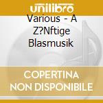Various - A Z?Nftige Blasmusik cd