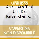 Anton Aus Tirol Und Die Kaiserlichen - Hejo-Tanz Mit Mir cd