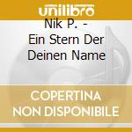 Nik P. - Ein Stern Der Deinen Name cd
