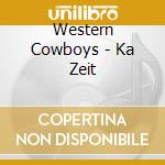 Western Cowboys - Ka Zeit cd