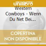 Western Cowboys - Wenn Du Net Bei Mir Bist cd