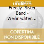 Freddy Pfister Band - Weihnachten Mit Dir cd musicale di Freddy Pfister Band
