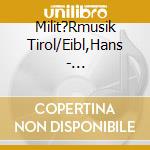 Milit?Rmusik Tirol/Eibl,Hans - ?Sterreichische Bundeshymne/Europahymne cd