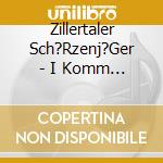 Zillertaler Sch?Rzenj?Ger - I Komm Heut Auf A Bussl Zu Dir cd