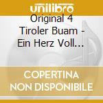 Original 4 Tiroler Buam - Ein Herz Voll Musik cd