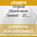 Original Oberkrainer Sextett - 25 Jahre cd
