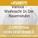 Various - Weihnacht In Der Bauernstubn cd