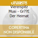 Viererspitz Musi - Gr??E Der Heimat cd