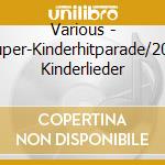 Various - Super-Kinderhitparade/20X Kinderlieder cd