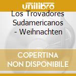 Los Trovadores Sudamericanos - Weihnachten cd