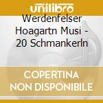 Werdenfelser Hoagartn Musi - 20 Schmankerln cd