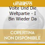 Volte Und Die Weltpartie - I Bin Wieder Da cd