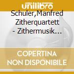 Schuler,Manfred Zitherquartett - Zithermusik Aus ?Sterreich cd