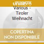 Various - Tiroler Weihnacht cd