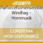Parforcehornensemble Windhag - Hornmusik cd