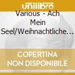 Various - Ach Mein Seel/Weihnachtliche Volksmusik Aus Vorarl cd
