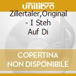 Zillertaler,Original - I Steh Auf Di cd