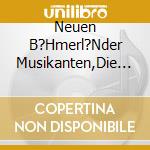 Neuen B?Hmerl?Nder Musikanten,Die - Die B?Hmerl?Nder Kommen cd