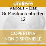 Various - Das Gr.Musikantentreffen 12 cd