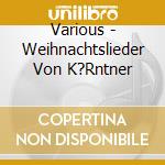 Various - Weihnachtslieder Von K?Rntner cd