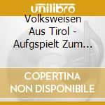 Volksweisen Aus Tirol - Aufgspielt Zum Tanz Folge 2 cd