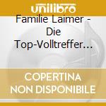 Familie Laimer - Die Top-Volltreffer Der Familie Laimer cd