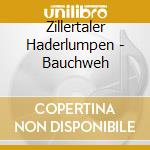 Zillertaler Haderlumpen - Bauchweh cd