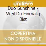 Duo Sunshine - Weil Du Einmalig Bist cd