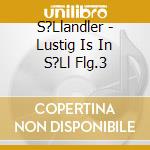 S?Llandler - Lustig Is In S?Ll Flg.3 cd
