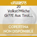 20 Volkst?Mliche Gr??E Aus Tirol 3 / Various cd