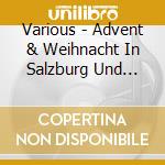 Various - Advent & Weihnacht In Salzburg Und Tirol cd