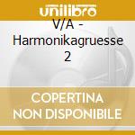 V/A - Harmonikagruesse 2 cd musicale di V/A