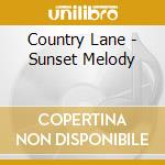 Country Lane - Sunset Melody cd musicale di Country Lane