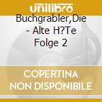 Buchgrabler,Die - Alte H?Te Folge 2 cd
