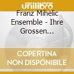 Franz Mihelic Ensemble - Ihre Grossen Erfolge cd