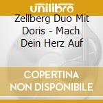 Zellberg Duo Mit Doris - Mach Dein Herz Auf cd