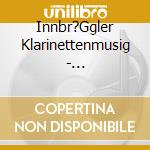 Innbr?Ggler Klarinettenmusig - Klarinettenweisen cd
