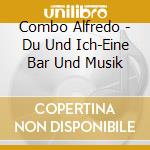 Combo Alfredo - Du Und Ich-Eine Bar Und Musik cd