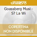 Goassberg Musi - S? La Wi cd