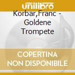 Korbar,Franc - Goldene Trompete cd